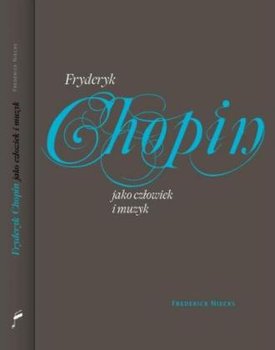 Fryderyk Chopin jako człowiek i muzyk - Niecks Frederick