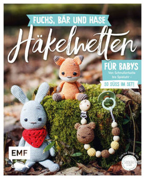 Fuchs, Bär und Hase - süße Häkelwelten für Babys