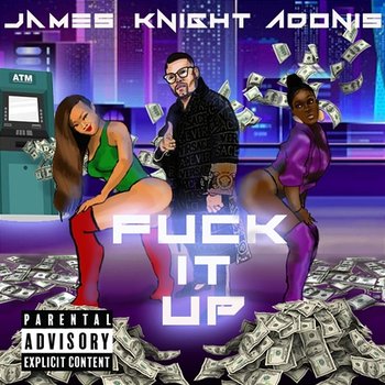 Fuck It Up - James Knight Adonis