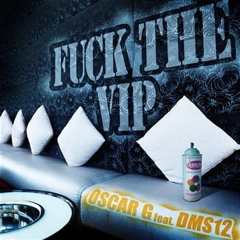 Fuck The VIP - Oscar G feat. DMS12