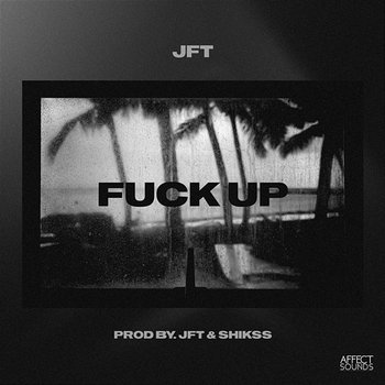 FUCK UP - JFT