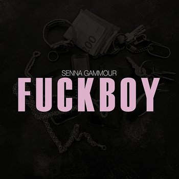 Fuckboy - Senna Gammour