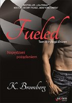 Fueled. Napędzani pożądaniem. Driven. Tom 2 Bromberg K.
