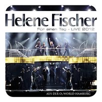 Für einen Tag - Live 2012 Helene Fischer