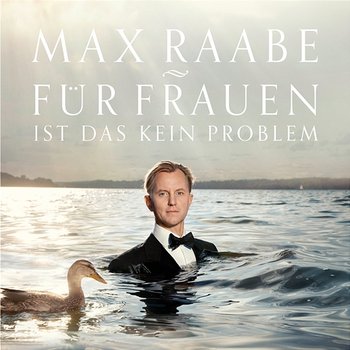 Für Frauen ist das kein Problem - Max Raabe