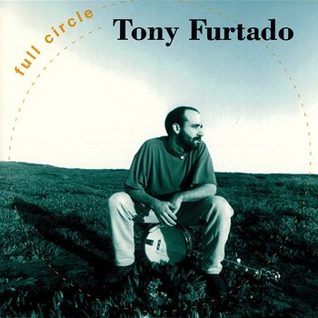 Full Circle - Tony Furtado