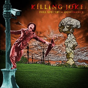 Full Spectrum Dominance - Killing Joke