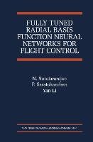 Fully Tuned Radial Basis Function Neural Networks for Flight Control - Saratchandran P., Sundararajan N., Li Yan