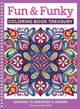 Fun & Funky Coloring Book Treasury: Designs to Energize and Inspire - McArdle Thaneeya