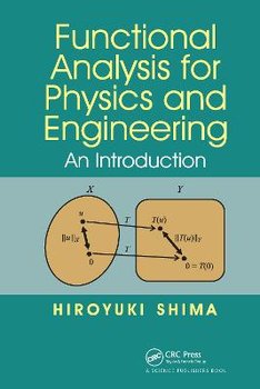 Functional Analysis for Physics and Engineering: An Introduction - Hiroyuki Shima