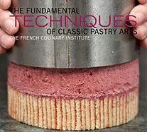 Fundamental Techniques of Classic Pastry Arts - Opracowanie zbiorowe