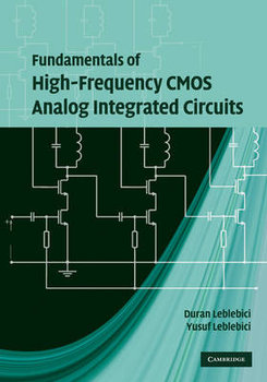 Fundamentals of High-Frequency CMOS Analog Integrated Circuits - Leblebici Duran, Leblebici Yusuf