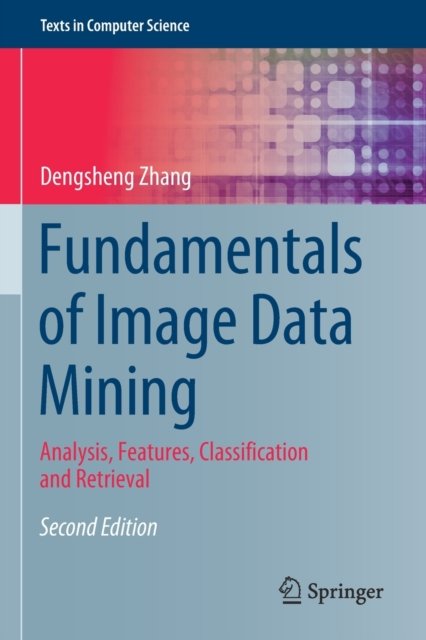 Fundamentals of Image Data Mining: Analysis, Features, Classification ...