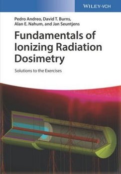 Fundamentals of Ionizing Radiation Dosimetry - Andreo Pedro, Burns David T., Nahum Alan E., Seuntjens Jan