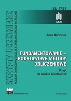 FUNDAMENTOWANIE - PODSTAWOWE METODY OBLICZENIOWE. SKRYPT DO ĆWICZEŃ PROJEK Borowiec Anna