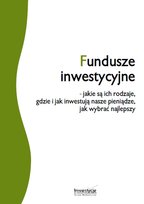 Fundusze inwestycyjne - jakie są ich rodzaje, gdzie i jak inwestują nasze pieniądze, jak wybrać najlepszy