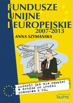 Fundusze unijne i europejskie 2007-2013 - Szymańska Anna