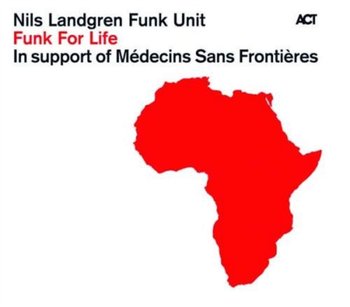Funk For Life - Nils Landgren Funk Unit