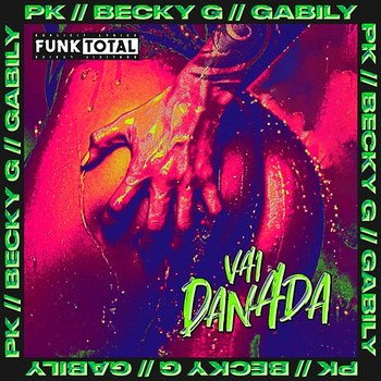 Funk Total: Vai danada - PK, Becky G, Gabily