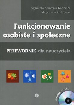 Funkcjonowanie osobiste i społeczne. Przewodnik dla nauczyciela + CD - Borowska-Kociemba Agnieszka, Krukowska Małgorzata