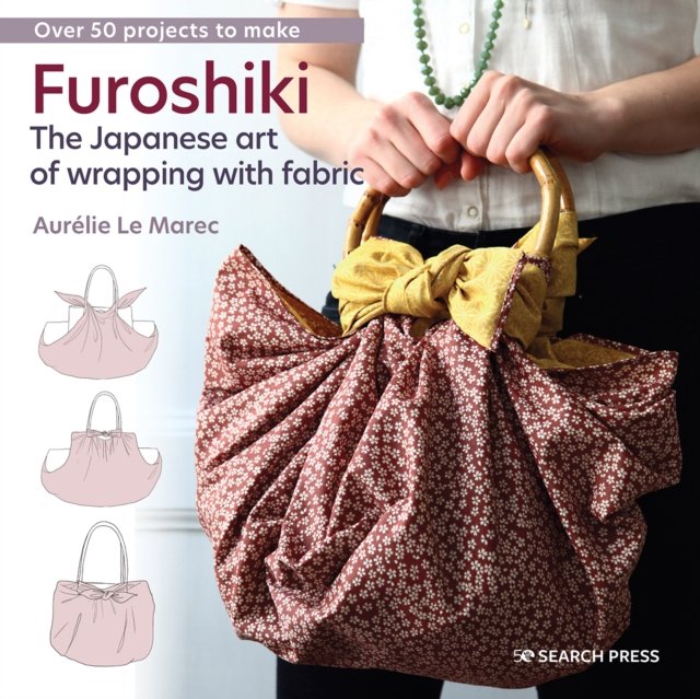 Furoshiki The Japanese Art of Wrapping With Fabric Aurelie Le Marec
