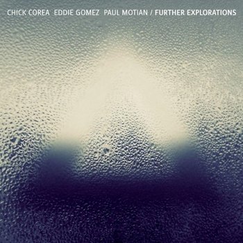 Further Explorations - Corea Chick, Motian Paul, Gomez Eddie