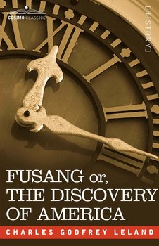 Fusang Or, the Discovery of America - Leland Charles Godfrey