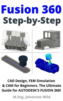 Fusion 360. Step by Step - M.Eng. Johannes Wild