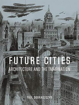 Future Cities - Dobraszczyk Paul