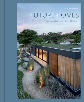 Future Homes: Sustainable Innovative Designs - Avi Friedman