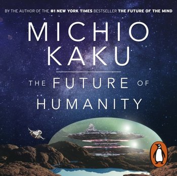 Future of Humanity - Kaku Michio