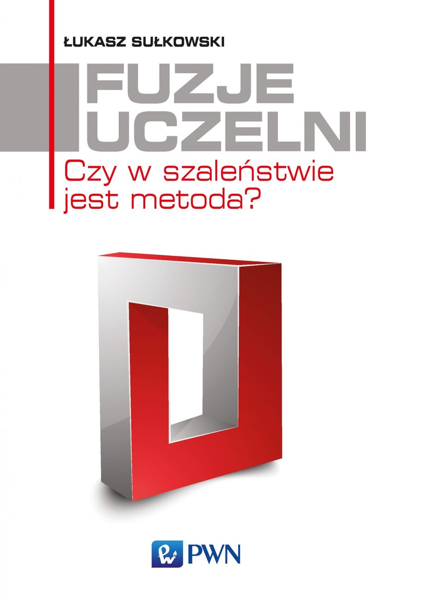 Fuzje uczelni. Czy w szaleństwie jest metoda? - ebook epub