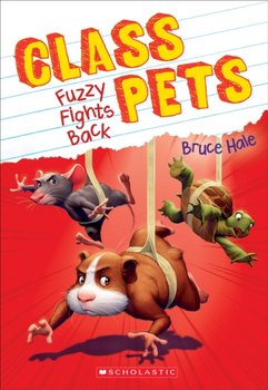 Fuzzy Fights Back (Class Pets #4) - Hale Bruce