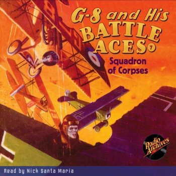 G-8 and His Battle Aces #7 Squadron of Corpses - Robert Jasper Hogan, Maria Nick Santa