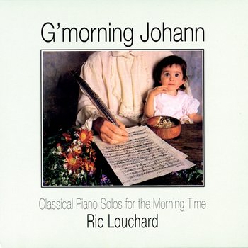 G'morning Johann: Classical Piano Solos For Morning Time - Ric Louchard