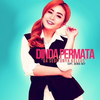 Ga Segitunya Keleus - Dinda Permata