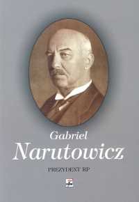 Gabriel Narutowicz. Prezydent RP - Drozdowski Marian Marek