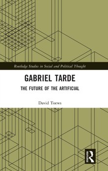 Gabriel Tarde: The Future of the Artificial - Opracowanie zbiorowe