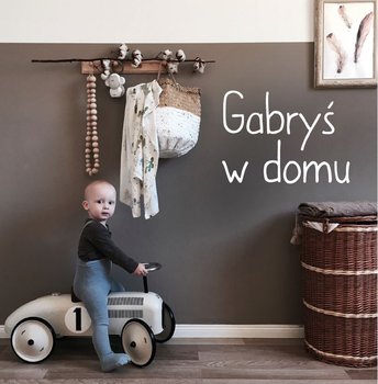 Gabryś w domu - Starok Agnieszka