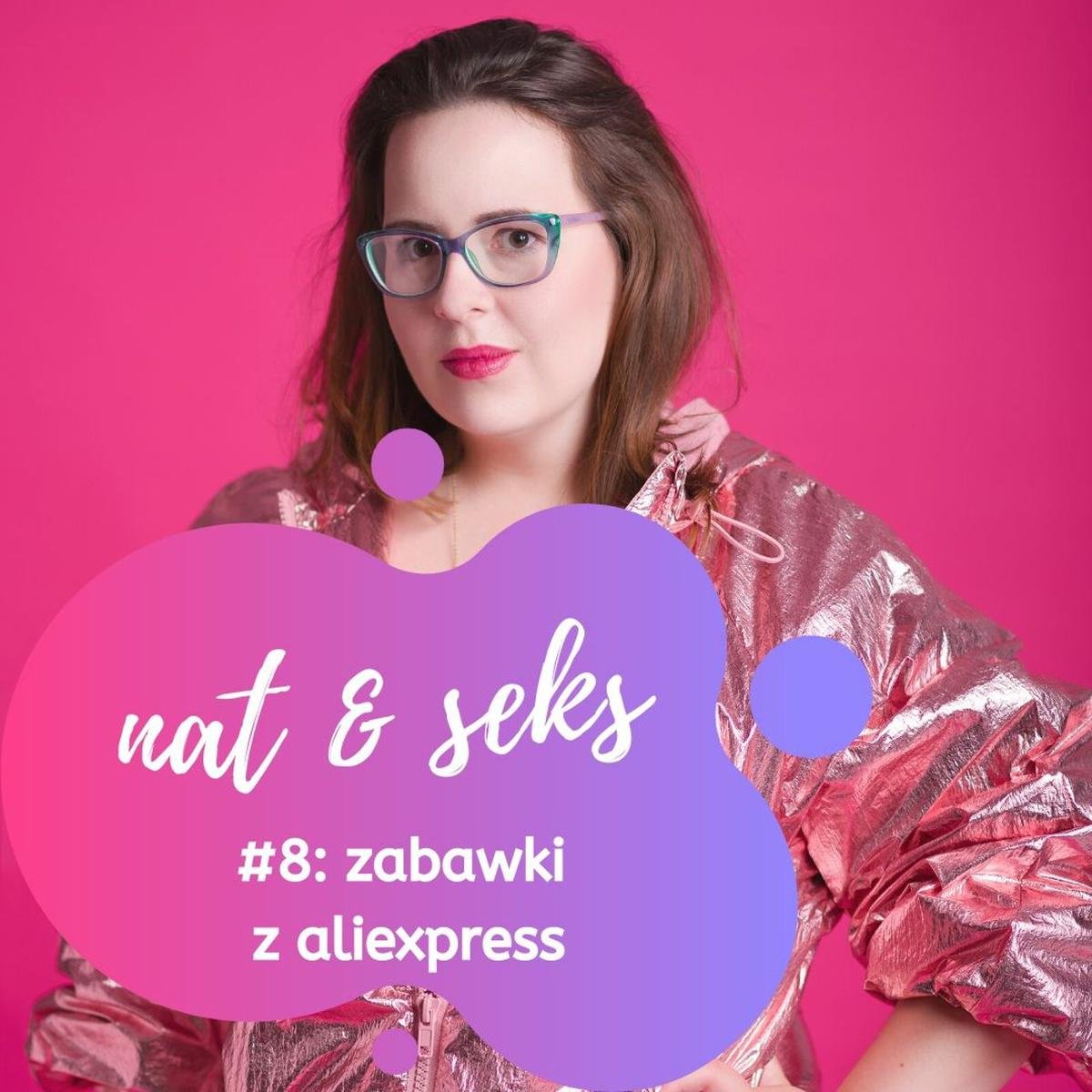 Gadżety erotyczne z Aliexpress - nat & seks | pozytywny sexcast - podcast -  Grubizna Natalia | Audiobook Sklep EMPIK.COM