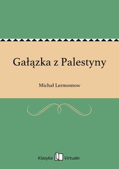 Gałązka z Palestyny - Lermontow Michał