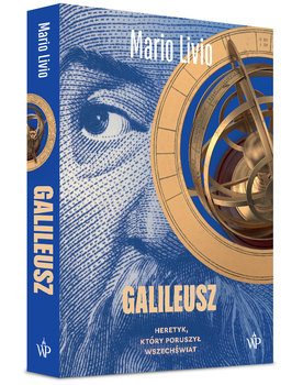 Galileusz. Heretyk, który poruszył wszechświat - Livio Mario