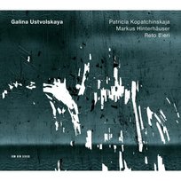 Galina Ustvolskaja Hinterhauser Markus, Bieri Reto, Kopatchinskaja Patricia