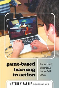 Game-Based Learning in Action - Farber Matthew