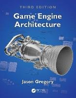 Game Engine Architecture, Third Edition - Gregory Jason