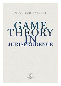 Game Theory in Jurisprudence - Załuski Wojciech