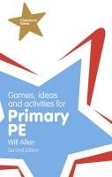 Games, Ideas and Activities for the Primary PE - Allen William