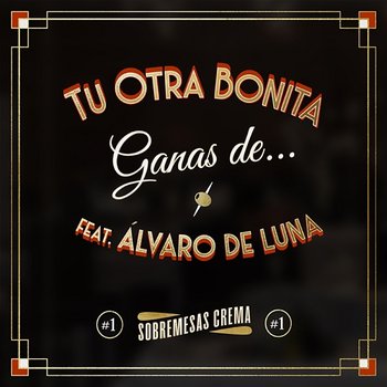 Ganas de... - Tu otra bonita feat. Álvaro De Luna