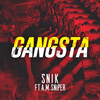 GANGSTA - SNIK feat. A.M. SNiPER