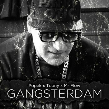 Gangsterdam - Popek & Toony feat. Mr Flow
